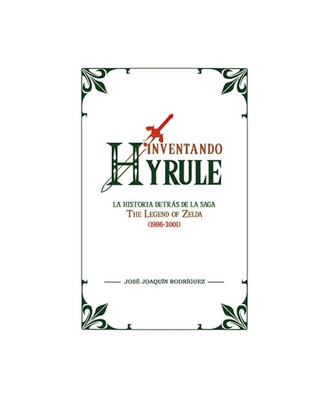 NVENTANDO HYRULE  LA HISTORIA DETRAS DE Zelda
