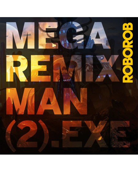 ROBOROB - MEGA REMIX MAN (2).EXE
