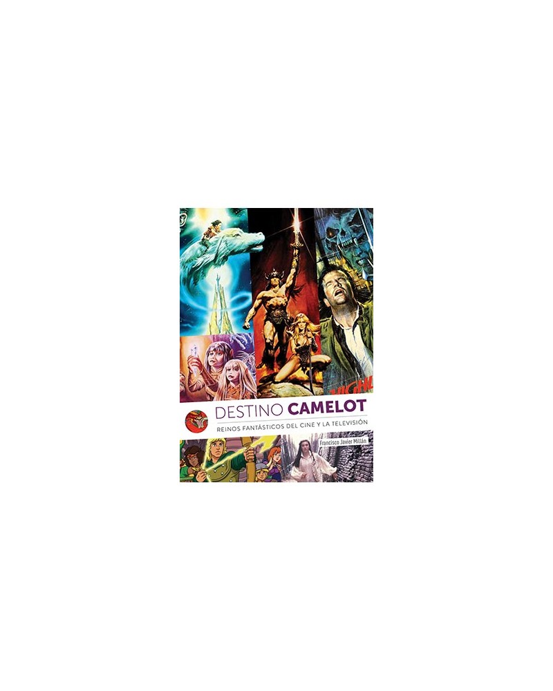 DESTINO CAMELOT REINOS DE FANTASIA DEL CINE Y LA DESTINO CAMELOT REINOS DE FANTASIA DEL CINE Y LA